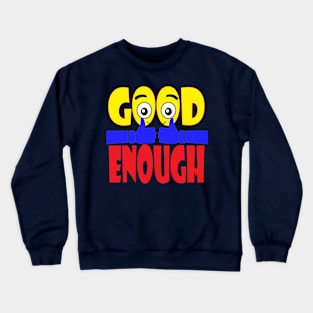 Good Enough. Inspirational - Positive Crewneck Sweatshirt